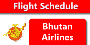 Bhutan Airlines Flight Schedule,Tashi Air Flight Schedule,Bhutan Airways Flight Schedule